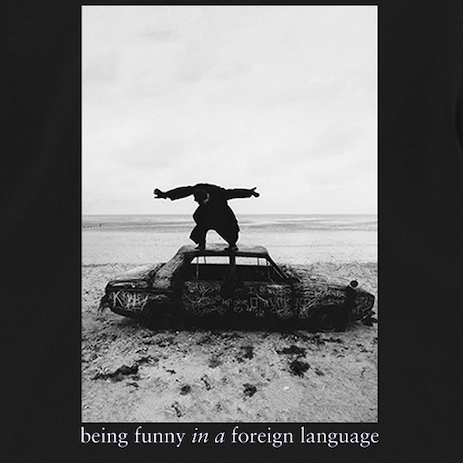 Being Funny In A Foreign Language T-Shirt Detail