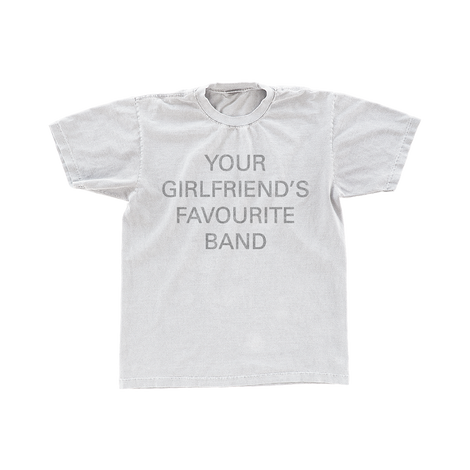Your Girlfriend's Favourite Band T-Shirt